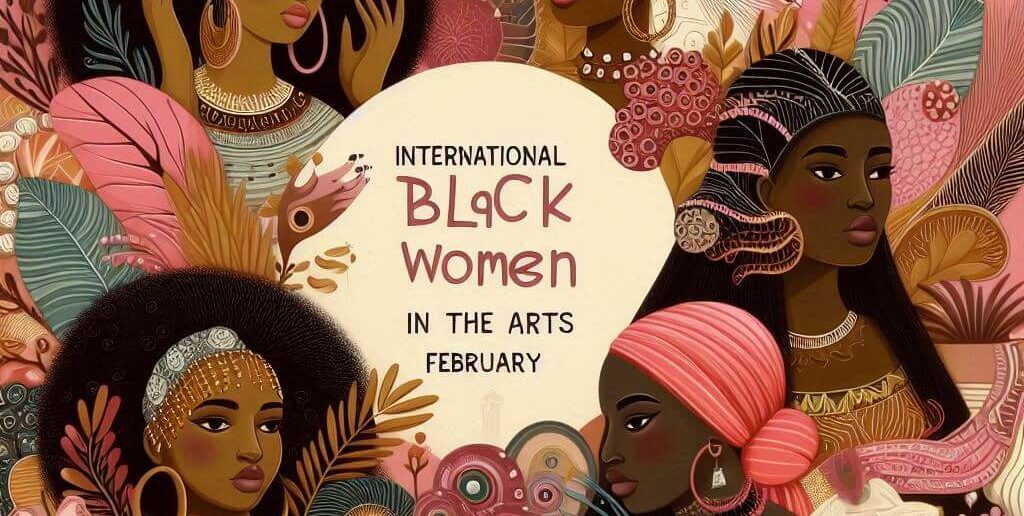 International Month of Black Women in the Arts (February)